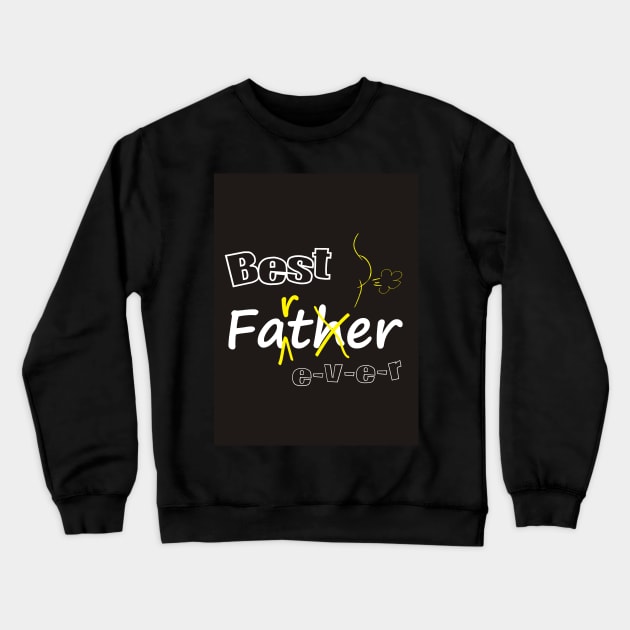 Best Father (Farter) Ever! Crewneck Sweatshirt by Pixels Pantry